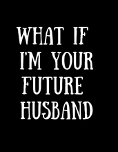 Load image into Gallery viewer, FUTURE HUSBAND T-Shirt