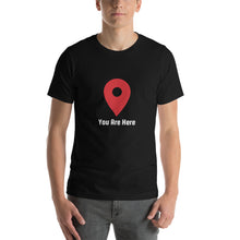 Load image into Gallery viewer, YOU ARE HERE T-Shirt