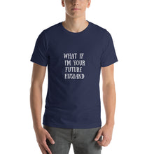 Load image into Gallery viewer, FUTURE HUSBAND T-Shirt