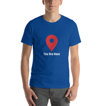 Load image into Gallery viewer, YOU ARE HERE T-Shirt