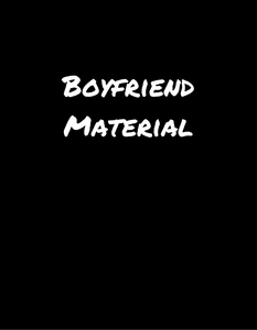 BOYFRIEND MATERIAL T-Shirt