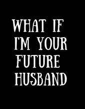 Load image into Gallery viewer, FUTURE HUSBAND T-Shirt
