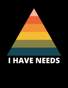 I HAVE NEEDS T-Shirt