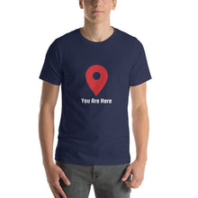 Load image into Gallery viewer, YOU ARE HERE T-Shirt
